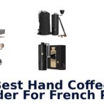 best hand coffee grinder for french press