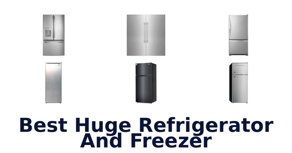 best huge refrigerator and freezer