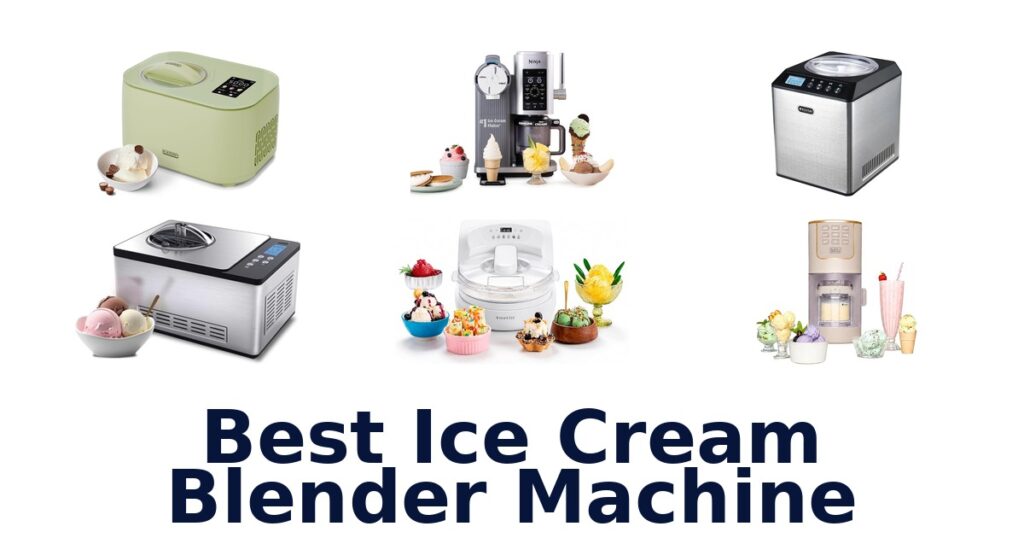 best ice cream blender machine