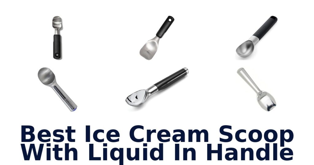 best ice cream scoop with liquid in handle