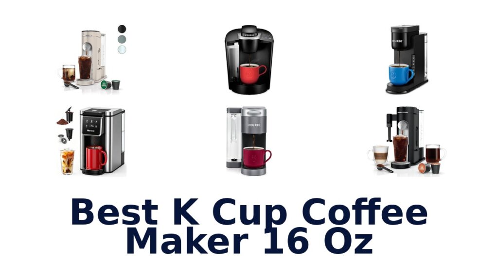 best k cup coffee maker 16 oz