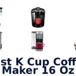 best k cup coffee maker 16 oz