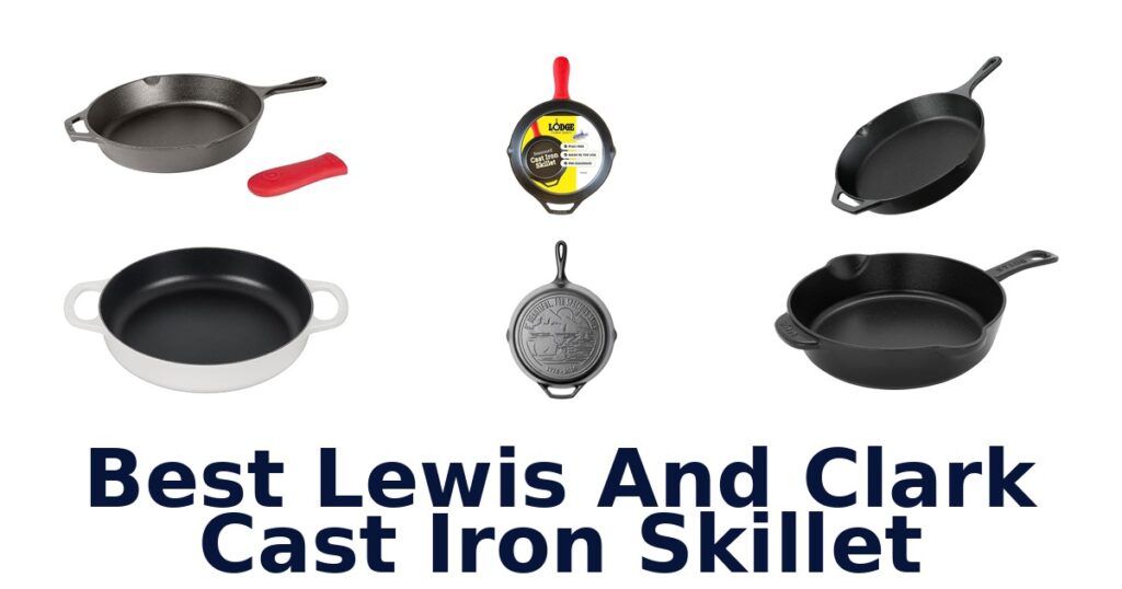 best lewis and clark cast iron skillet