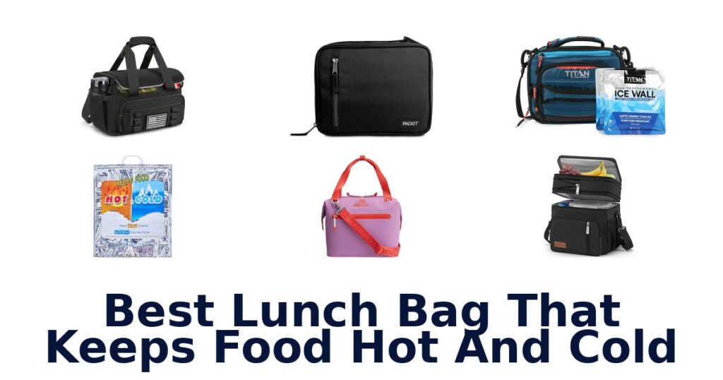 best lunch bag that keeps food hot and cold