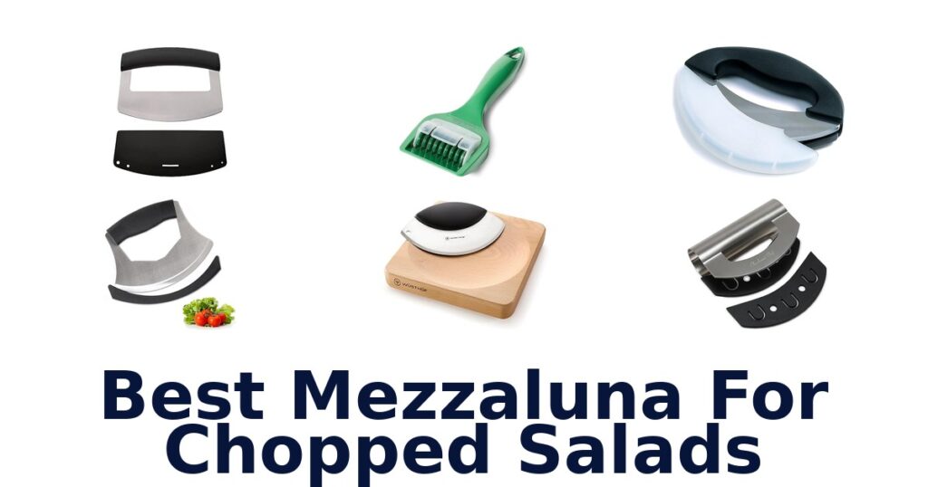 best mezzaluna for chopped salads