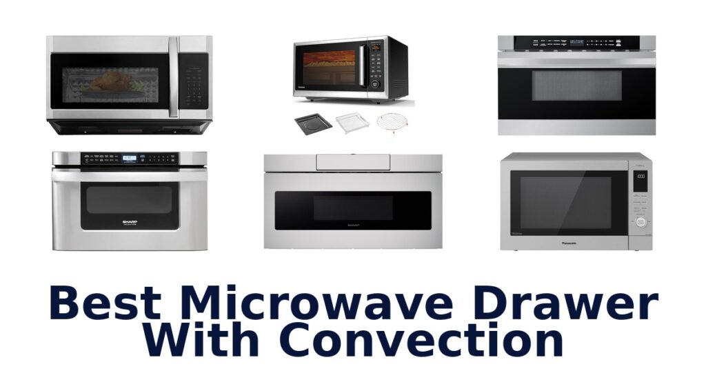 best microwave drawer with convection