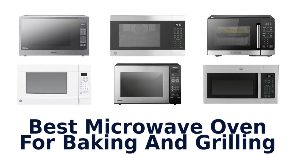 best microwave oven for baking and grilling