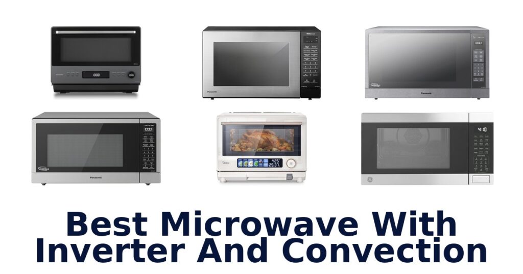 best microwave with inverter and convection
