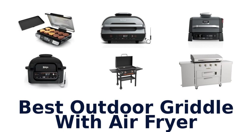best outdoor griddle with air fryer