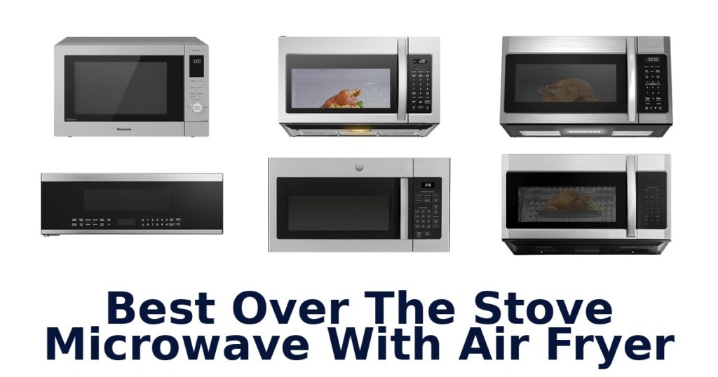 best over the stove microwave with air fryer