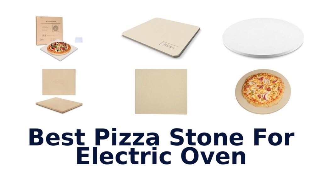 best pizza stone for electric oven