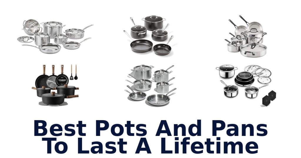 best pots and pans to last a lifetime