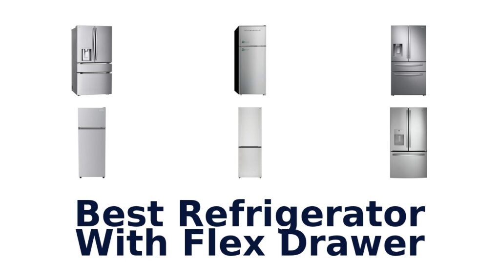 best refrigerator with flex drawer