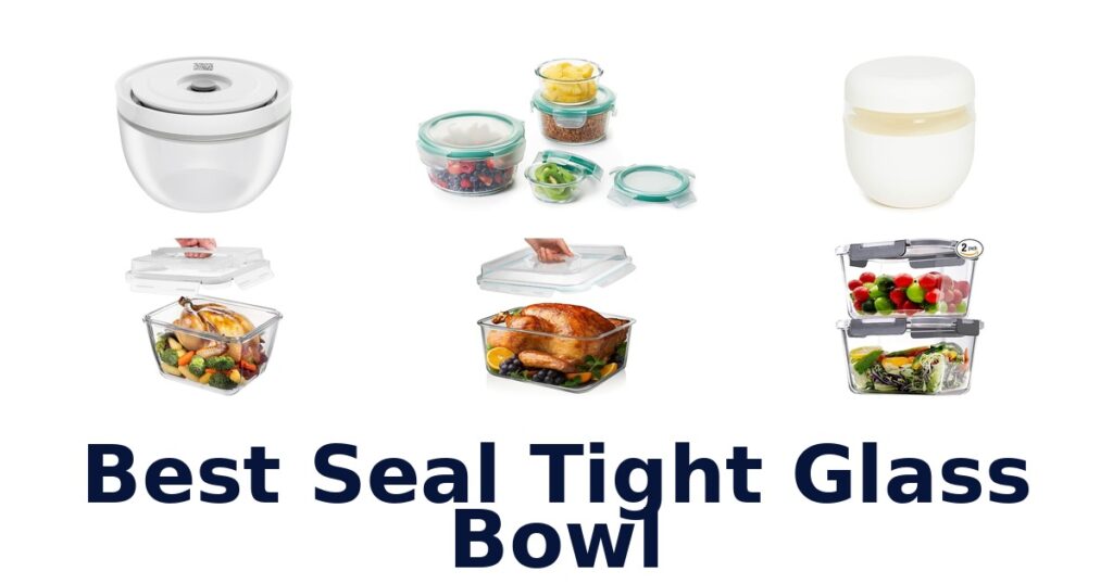 best seal tight glass bowl