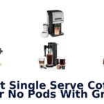 best single serve coffee maker no pods with grinder