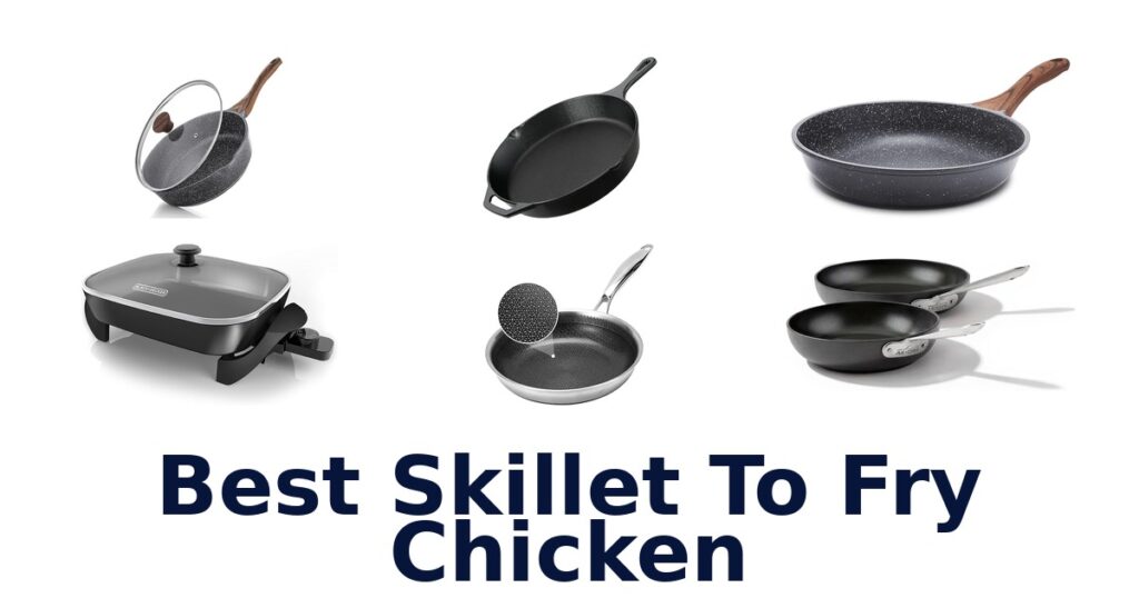 best skillet to fry chicken