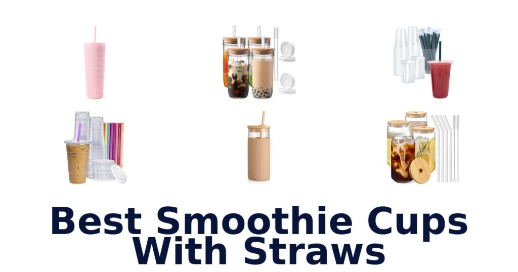 best smoothie cups with straws
