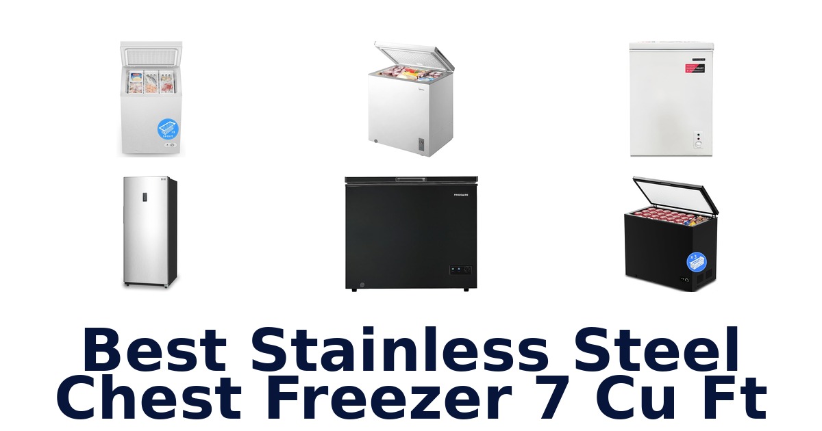 best stainless steel chest freezer 7 cu ft