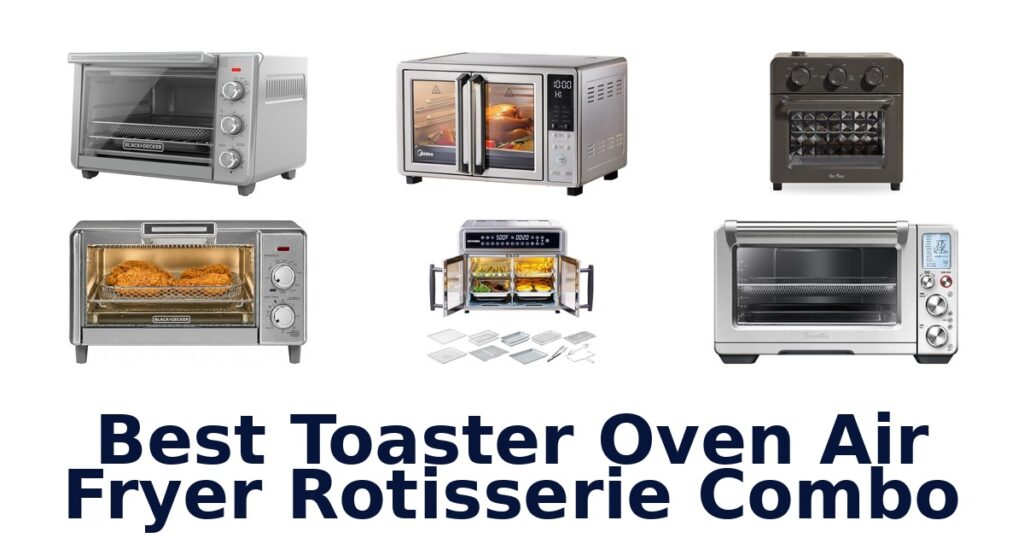 best toaster oven air fryer rotisserie combo