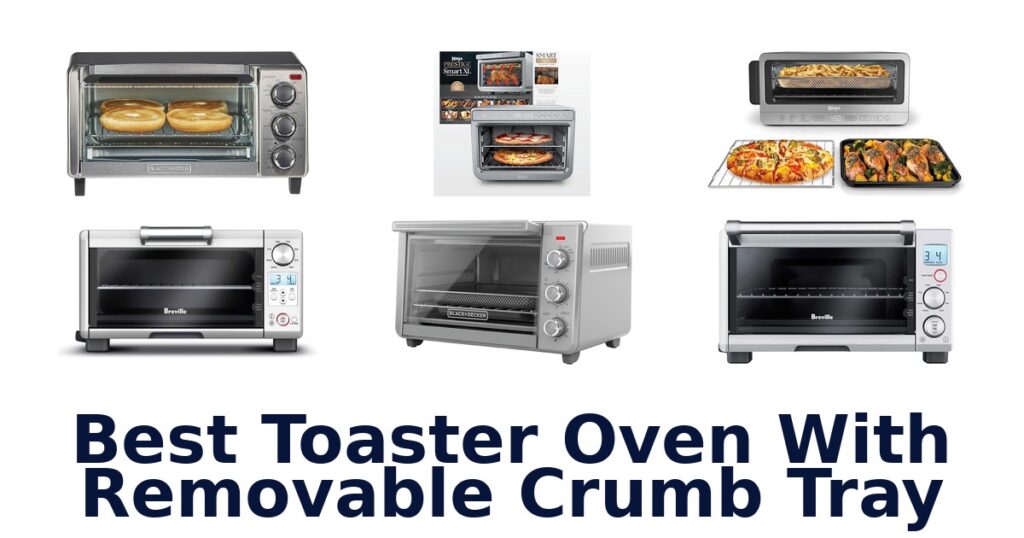 best toaster oven with removable crumb tray