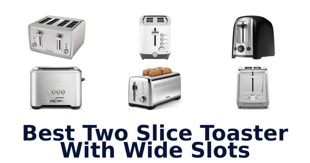 best two slice toaster with wide slots