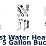 best water heater for 5 gallon bucket