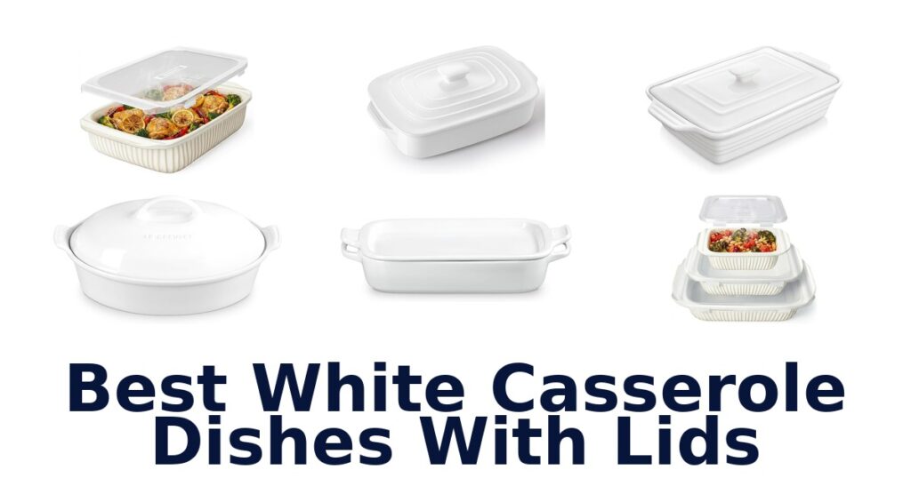 best white casserole dishes with lids