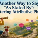 another way to say as stated by