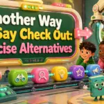 another way to say check out