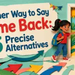 another way to say come back