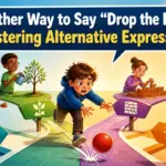 another way to say drop the ball