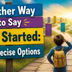 another way to say get started