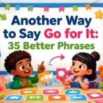 another way to say go for it 2