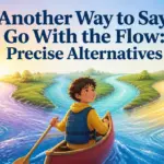 another way to say go with the flow