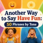 another way to say have fun
