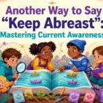 another way to say keep abreast