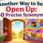 another way to say open up 2