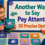 another way to say pay attention