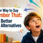 another way to say remember that