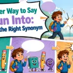 another way to say run into