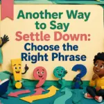 another way to say settle down