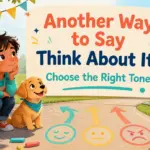 another way to say think about it