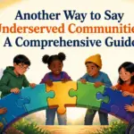 another way to say underserved communities
