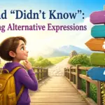 another way to say didnt know