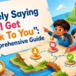 how to say i will get back to you politely