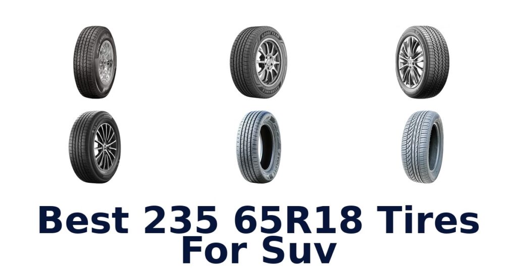 Best 235 65R18 Tires For Suv