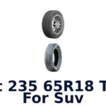 Best 235 65R18 Tires For Suv