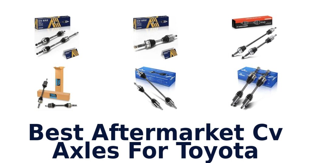 Best Aftermarket Cv Axles For Toyota