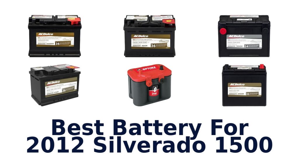 Best Battery For 2012 Silverado 1500