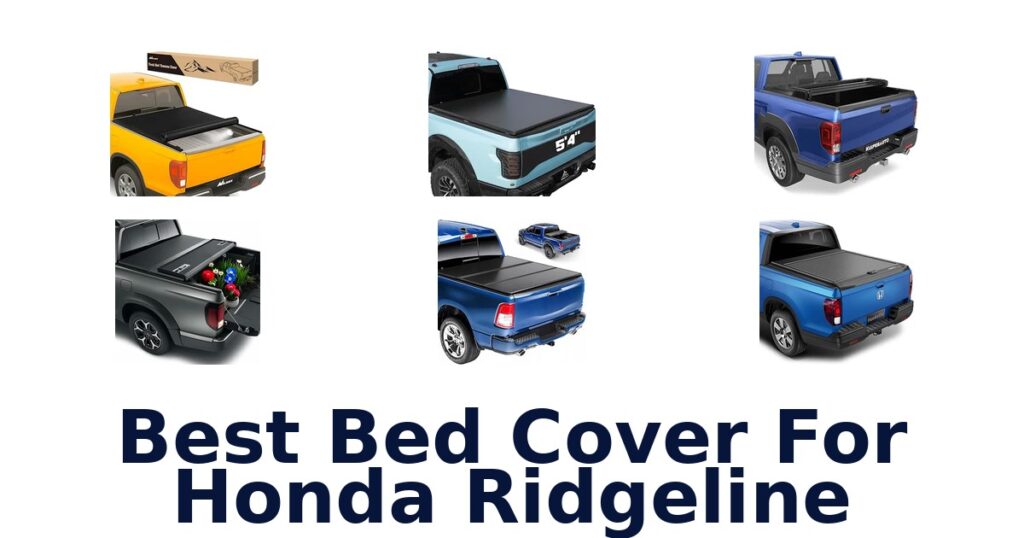 Best Bed Cover For Honda Ridgeline